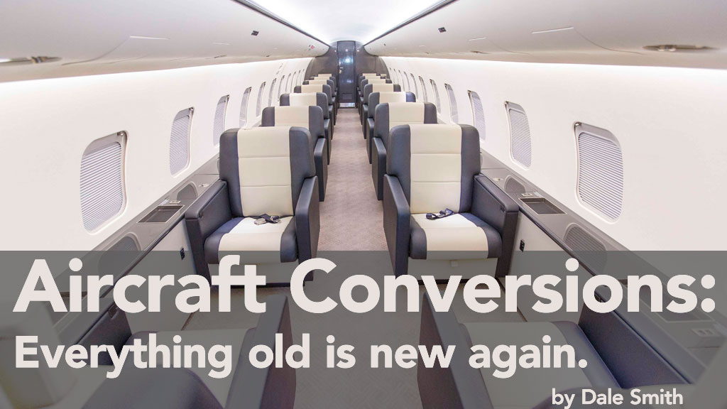 Aircraft Conversions: Everything old is new again.