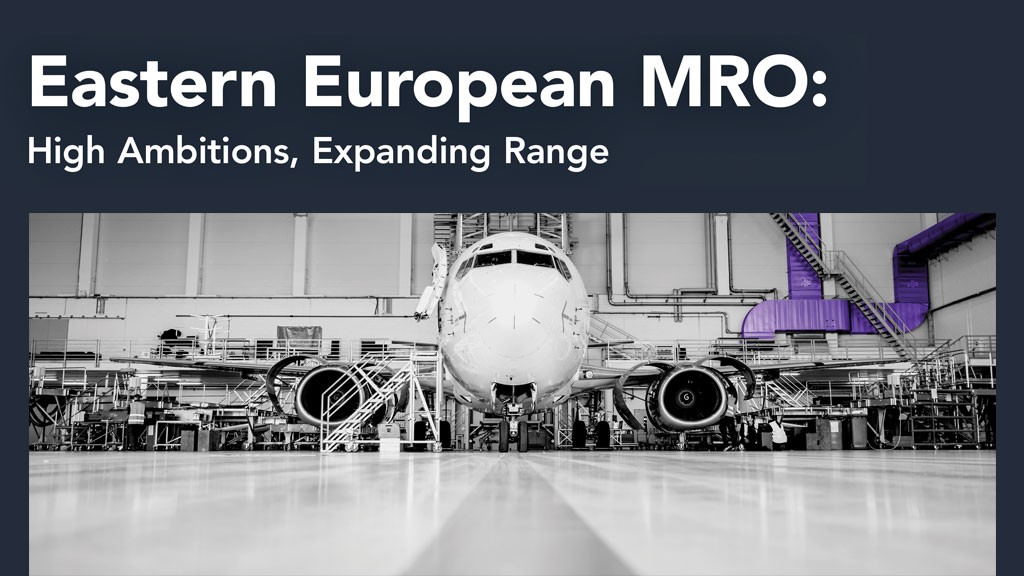 Eastern European MRO: High Ambitions, Expanding Range