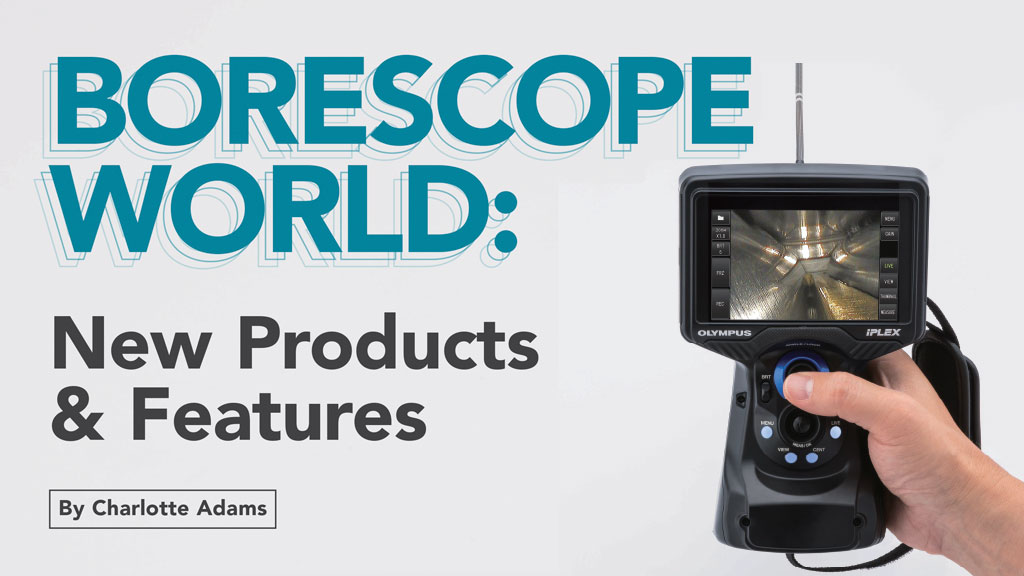 Borescope World: New Products & Features