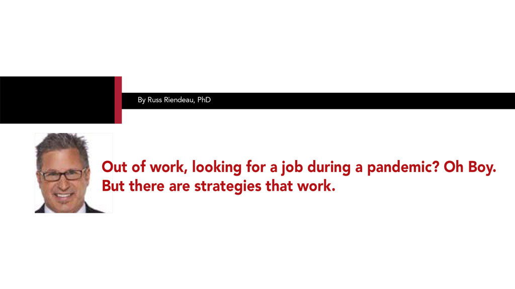 Out of work, looking for a job during a pandemic? Oh Boy. But there are strategies that work.