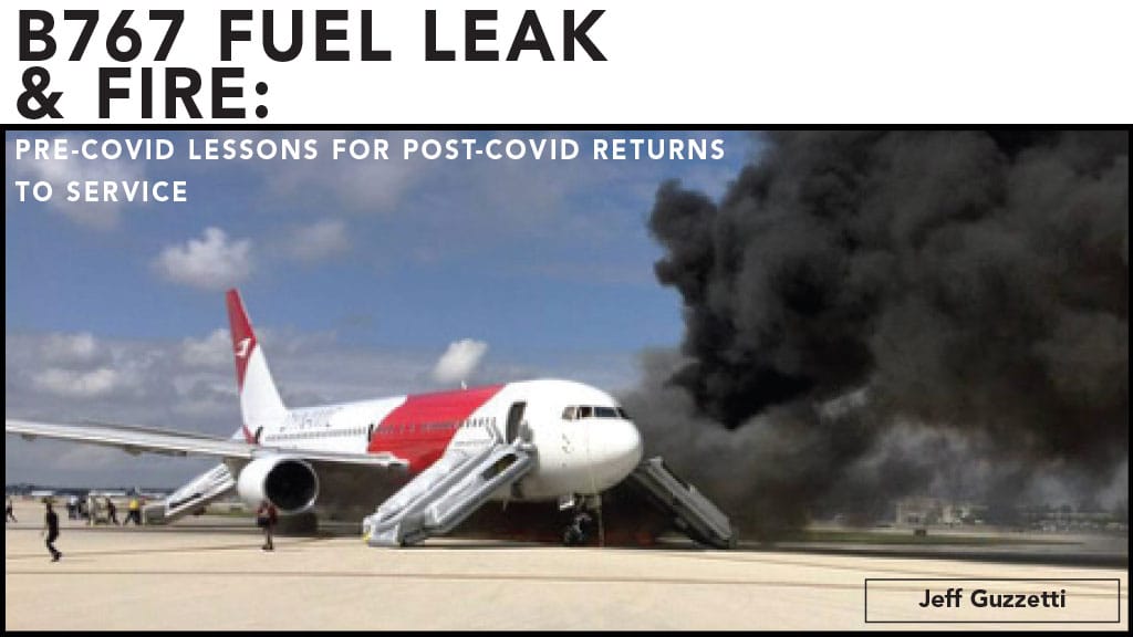B767 Fuel Leak & Fire: Pre-COVID Lessons for Post-Covid Returns to Service