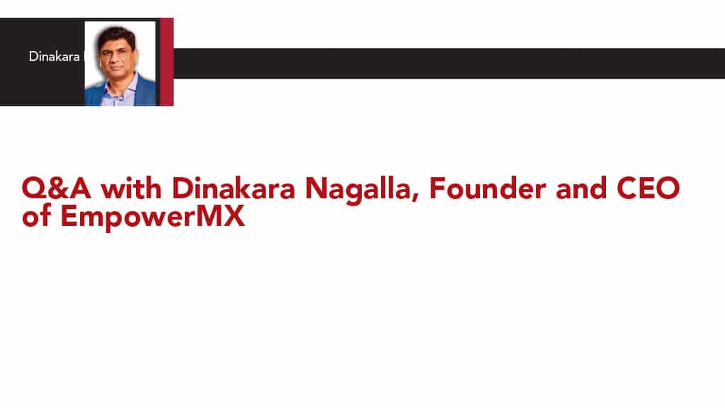 Q&A with Dinakara Nagalla, Founder and CEO of EmpowerMX