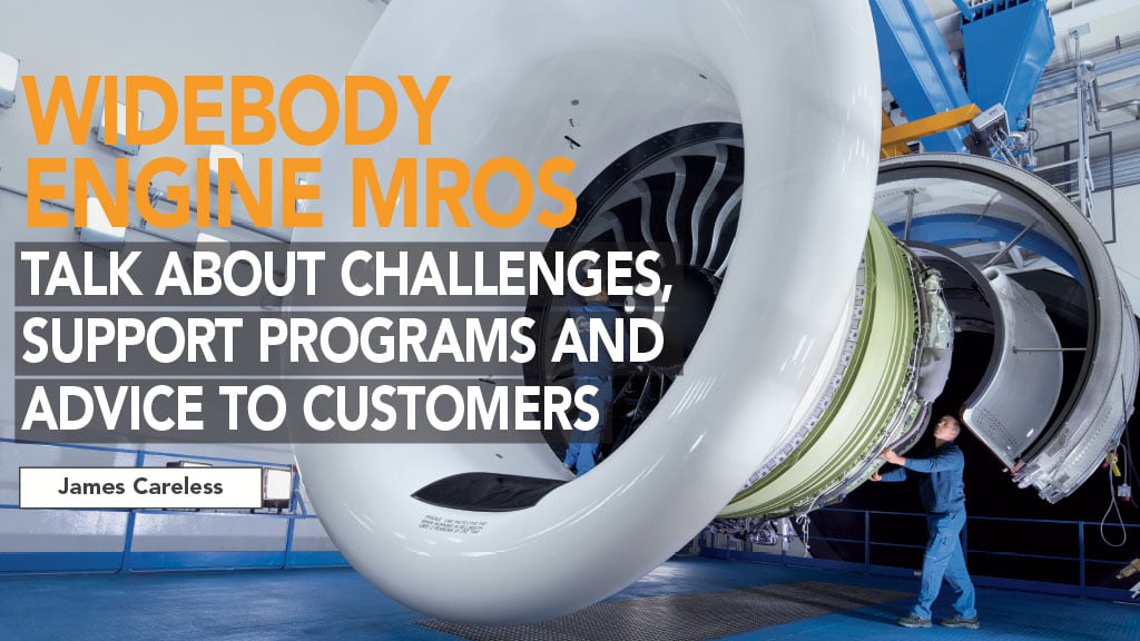 Widebody Engine MROs Talk About Challenges, Support Programs and Advice to Customers