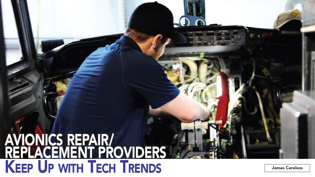 AVIONICS REPAIR/REPLACEMENT PROVIDERS KEEP UP WITH TECH TRENDS