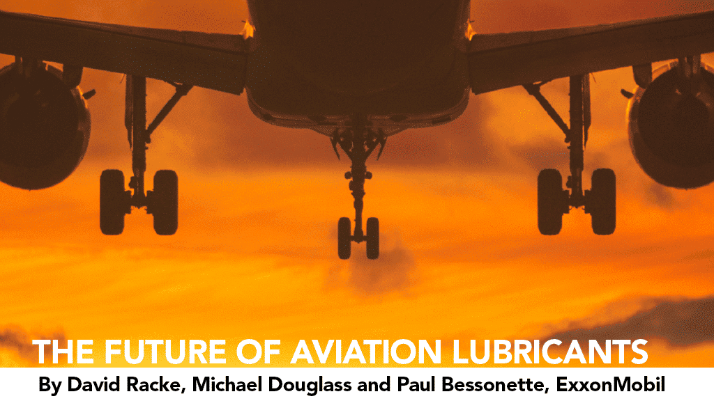 The Future of Aviation Lubricants By David Racke, Michael Douglass and Paul Bessonette, ExxonMobil