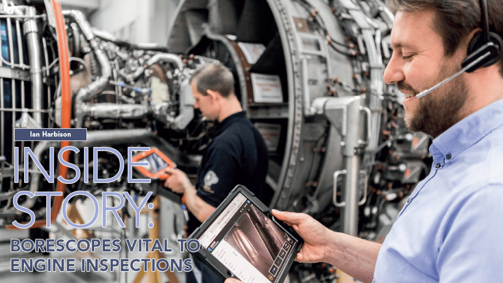 INSIDE STORY: Borescopes Vital to Engine Inspections