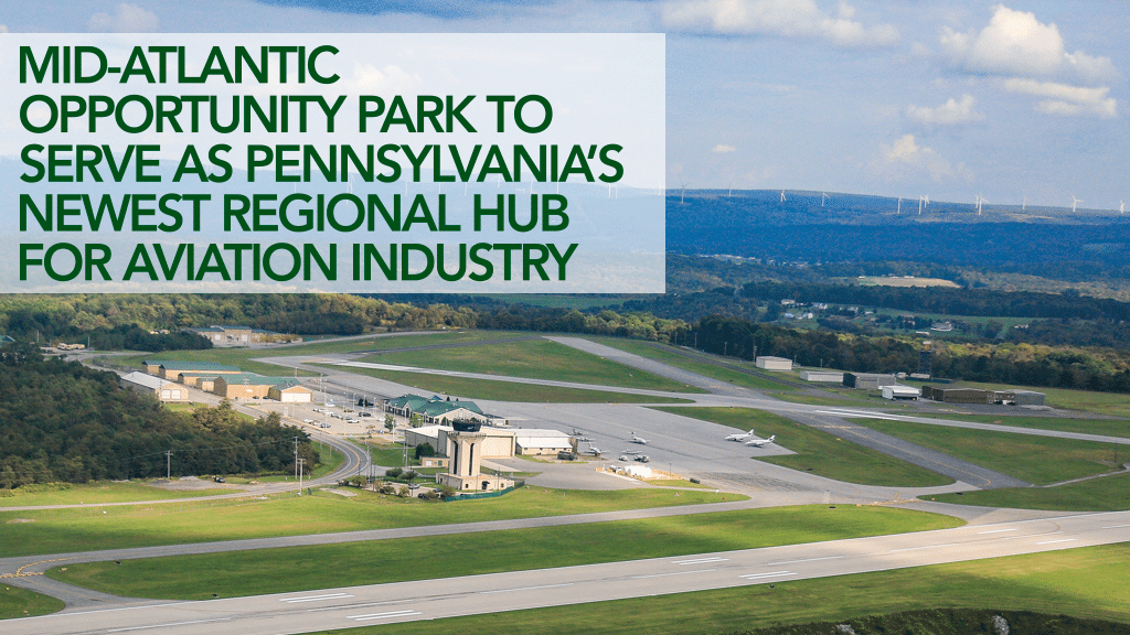 Mid-Atlantic Opportunity Park to Serve as Pennsylvania’s Newest Regional Hub for Aviation Industry