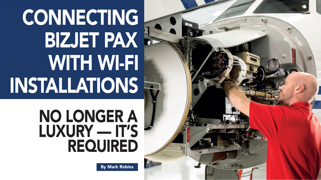 Connecting BizJet Pax with Wi-Fi Installations: No Longer a Luxury — It’s Required