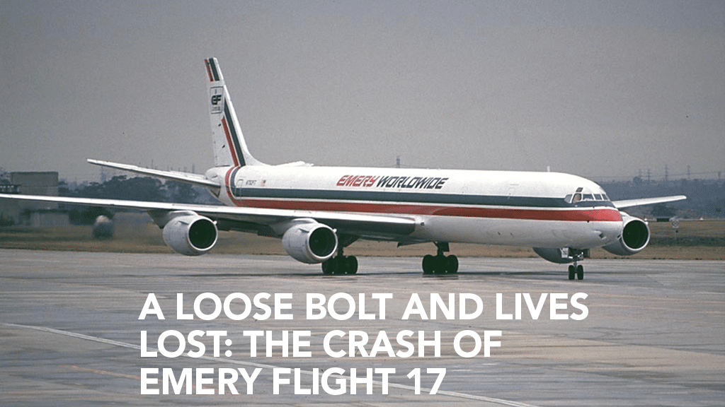 A Loose Bolt and Lives Lost: The Crash of Emery Flight 17