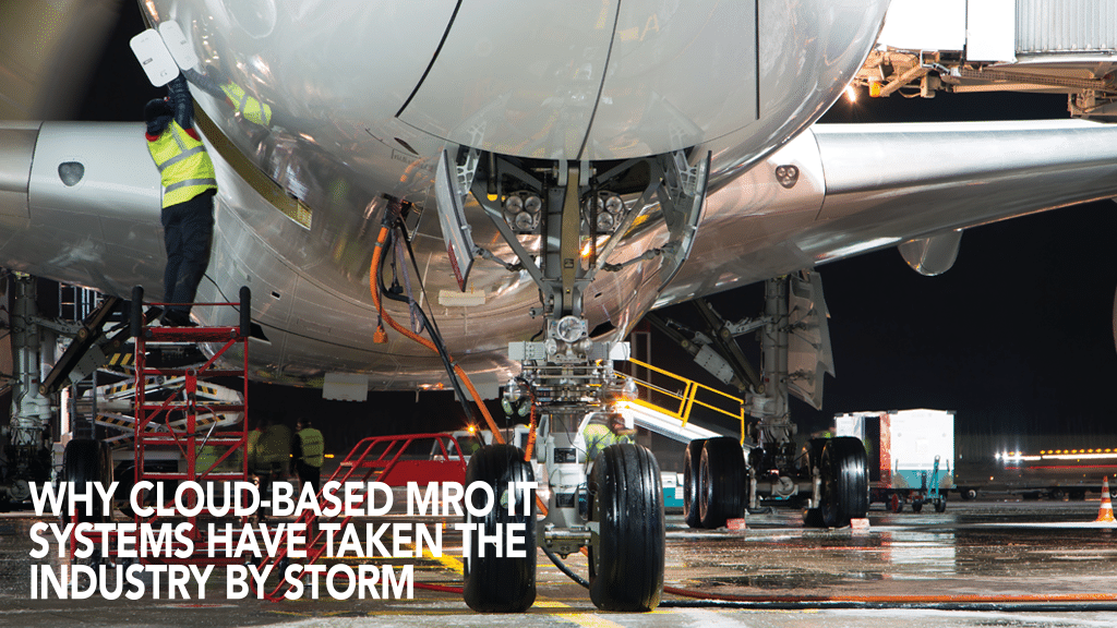 Why Cloud-Based MRO IT Systems Have Taken the Industry By Storm